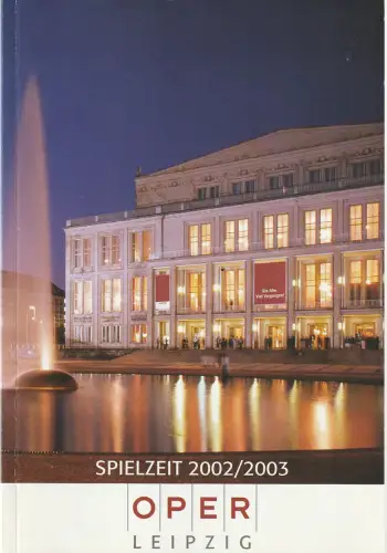 Oper Leipzig, Henri Maier, Uwe Scholz, Bernhard Helmich, Martin Künanz, u.a: OPER LEIPZIG SPIELZEIT 2002 / 2003 Spielzeitheft. 