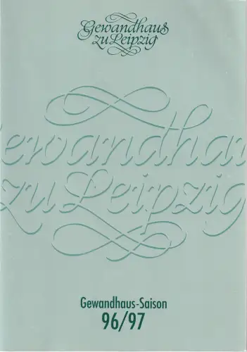 Gewandhaus zu Leipzig, Kurt Masur, Gerhard Müller, Ingrid Fiedler, Bernd Knorr, Gerhard Müller: GEWANDHAUS SAISON 96 / 97 Spielzeitheft 1996 / 97 Gewandhaus zu Leipzig. 