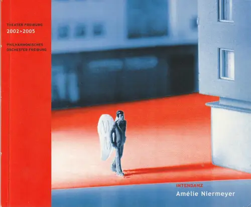 Theater Freiburg, Amelie Niermeyer, Sabine Hug, Petra Kamphoff, Gabriele Keienburg: THEATER FREIBURG AMELIE NIERMEYER 2002 > 2005. 