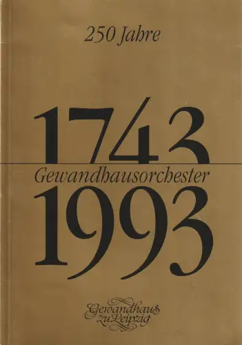 Gewandhaus zu Leipzig, Kurt Masur, Renate Herklotz, Bernd Pachnicke, Renate Schaaf: Programmheft FESTKONZERT ZUM 250JÄHRIGEN JUBILÄUM DES GEWANDHAUSORCHESTERS 11. März 1993 Spielzeit 1992 / 93. 