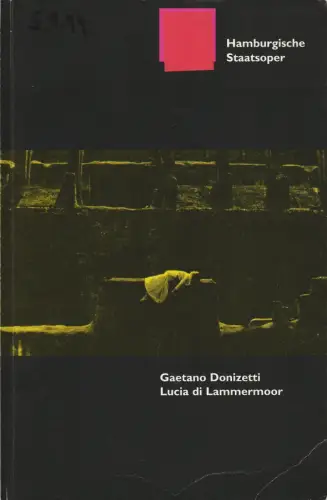 Hamburgische Staatsoper, Albin Hänseroth, Detlef Meierjohann, Annedore Cordes, Jörg Landsberg (Probenfotos): Programmheft Gaetano Donizetti LUCIA DI LAMMERMOOR Hamburgische Staatsoper 1998. 