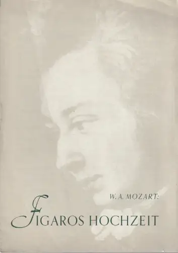 Bühnen des Landes Sachsen, Landesoper, Herzog H.K: Programmheft Wolfgang Amadeus Mozart FIGAROS HOCHZEIT ca. 1955. 