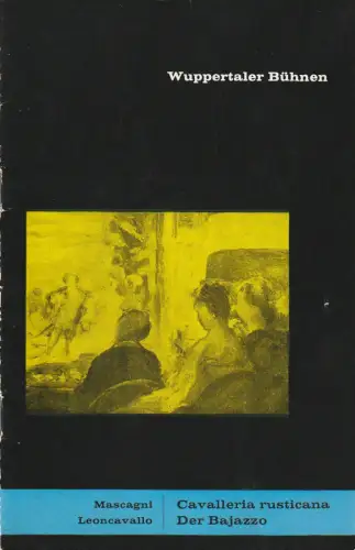 Wuppertaler Bühnen,Grischa Barfuß, Trouwborst Rolf, Hänsel Johann-Richard: Programmheft Pietro Mascagni CAVALLERIA RUSTICANA Ruggiero Leoncavallo DER BAJAZZO  Programmblätter für die Spielzeit 1961 / 62 Heft 9. 