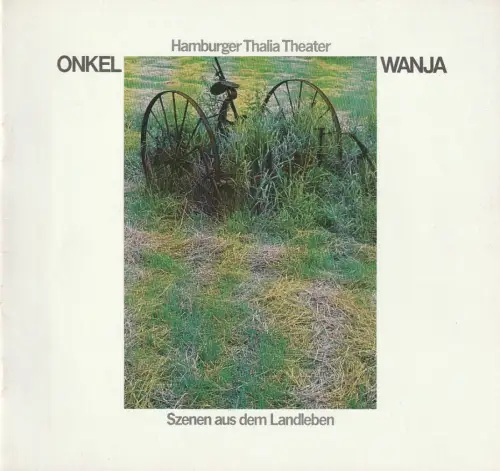 Hamburger Thalia Theater, Boy Gobert, Klaus Engeroff,  Holger Matthies, Hans Meyer-Veden (Probenfotos): Programmheft Anton Tschechow ONKEL WANJA Neuinszenierung Premiere 30. September 1978 Spielzeit 1978 / 79. 