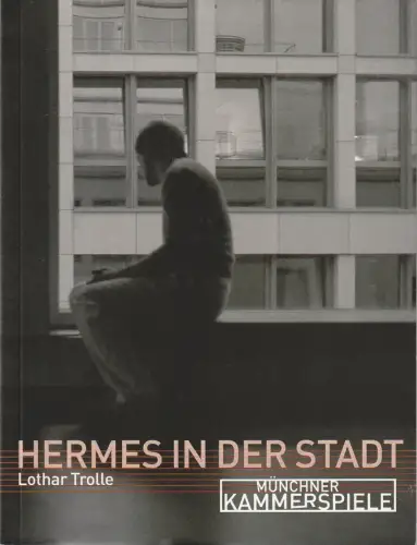 Münchner Kammerspiele, Frank Baumbauer, Tilman Raabke, Silke Hirschmann: Programmheft Lothar Trolle HERMES IN DER STADT Premiere 13. Mai 2004 Spielzeit 2003 / 04. 