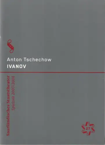 Saarländisches Staatstheater, Dagmar Schlingmann,  Ursula Thinnes, Andrea Seifert, ( Probenfotos ): Programmheft Anton Tschechow IVANOV Premiere 11. Januar 2008 Alte Feuerwache. Spielzeit 2007 / 2008 Heft 27. 