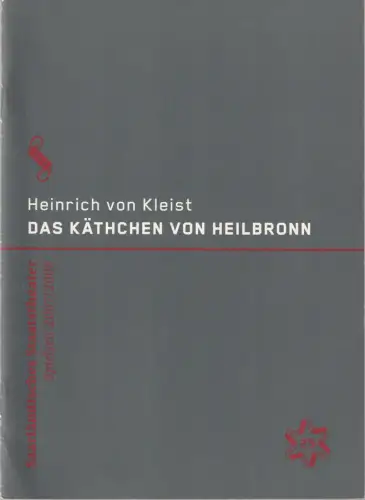 Saarländisches Staatstheater, Dagmar Schlingmann,  Ursula Thinnes, Tim Stefaniak, Thomas Jauk ( Probenfotos ): Programmheft Heinrich von Kleist DAS KÄTHCHEN VON HEILBRONN Premiere 17. November 2007 ALte Feuerwache Spielzeit 2007 / 2008 Heft 25. 