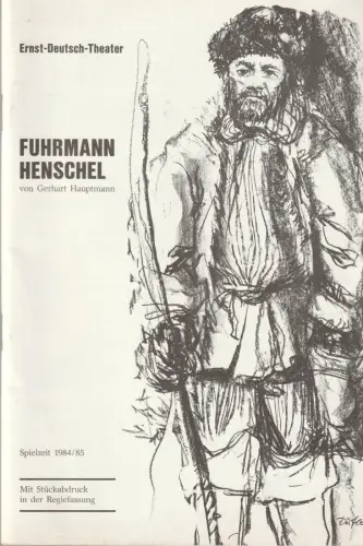 Ernst Deutsch Theater, Friedrich Schütter, Wolfgang Borchert, Lore Meins, Jürgen Apel: Programmheft Gerhart Hauptmann FUHRMANN HENSCHEL Premiere 21. März 1985 Spielzeit 1984 / 85. 
