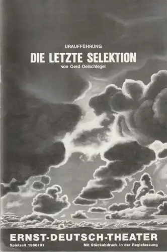 Ernst Deutsch Theater, Friedrich Schütter, Wolfgang Borchert, Jürgen Apel, Dieter Powitz: Programmheft Uraufführung Gerd Oelschlegel DIE LETZTE SELEKTION 1986. 