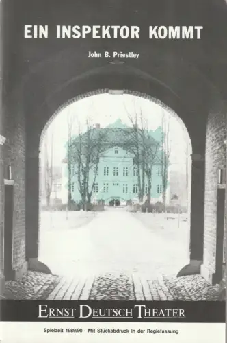 Ernst Deutsch Theater, Friedrich Schütter, Wolfgang Borchert, Merula Steinhardt-Unseld, Kerstin Ramcke: Programmheft John B. Priestley EIN INSPEKTOR KOMMT Premiere 1. März 1990 Spielzeit 1989 / 90. 