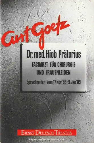 Ernst Deutsch Theater, Friedrich Schütter, Wolfgang Borchert, Merula Steinhardt-Unseld, Gesa Heinrichs: Programmheft Curt Goetz DR. MED. HIOB PRÄTORIUS Premiere 17. November 1988 Spielzeit 1988 / 89. 