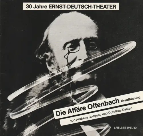 Ernst Deutsch Theater, Friedrich Schütter, Wolfgang Borchert, Hans-Peter Kurr, Heinz Löwendorf: Programmheft Rosgony / Dahlen DIE AFFÄRE OFFENBACH Ernst Deutsch Theater 1981. 