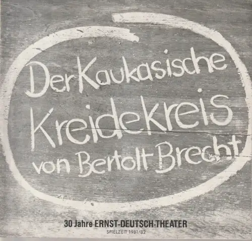 Ernst Deutsch Theater, Friedrich Schütter, Wolfgang Borchert, Hans-Peter Kurr, Elke Kurr-Diekmann, Heinz Löwendorf: Programmheft Bertolt Brecht DER KAUKASISCHE KREIDEKREIS Premiere 21. Januar 1982 Spielzeit 1981 / 82. 