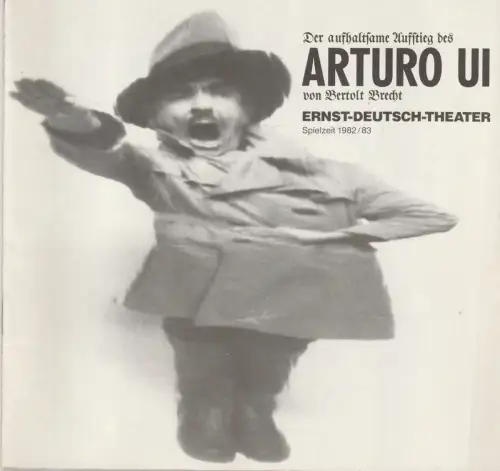 Ernst Deutsch Theater, Friedrich Schütter, Wolfgang Borchert, Hans-Peter Kurr, Jürgen Apel, u.a: Programmheft Bertolt Brecht DER AUFHALTSAME AUFSTIEG DES ARTURO UI Premiere 30. Januar 1983 Spielzeit 1982 / 83. 