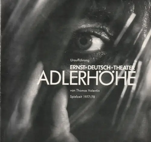 Ernst Deutsch Theater, Friedrich Schütter, Wolfgang Borchert, Gabriele Koppel, Hans-Peter Kurr, Henry-E. Simmon: Programmheft Uraufführung Thomas Valentin ADLERHÖHE 19. Januar 1978 Spielzeit 1977 / 78. 
