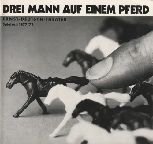 Ernst Deutsch Theater, Friedrich Schütter, Wolfgang Borchert, Henry-E. Simmon, Gabriele Koppel: Programmheft Holm / Abbot DREI MANN AUF EINEM PFERD Premiere 15. September 1977 Spielzeit 1977 / 78. 