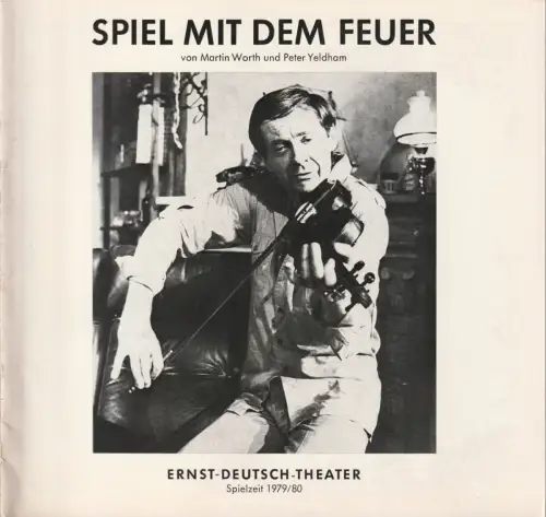 Ernst Deutsch Theater, Friedrich Schütter, Wolfgang Borchert, Henry-E. Simmon, Hans-Peter Kurr, Heinz Löwendorf: Programmheft Worth / Yeldham SPIEL MIT DEM FEUER Ernst Deutsch Theater 1980. 