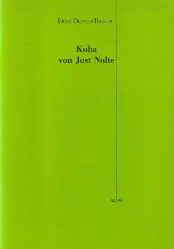 Ernst Deutsch Theater, Isabella Vertes-Schütter, Wolfgang Borchert: Programmheft Uraufführung Jost Nolte KOBA 3. April 1996 Spielzeit 1995 / 96. 