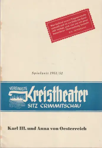 Vereinigte Kreistheater Sitz Crimmitschau, Manfred Wedlich, Wanke HKF: Programmheft Manfred Rößner KARL DER III. ANNA VON OESTERREICH Crimmitschau 1952. 