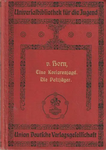 W. O. von Horn, Rudolf Reichhardt, H. Grobet ( 4 Abbildungen ): Eine Korsarenjagd im indischen Inselmeer / Die Pelzjäger der Hudsonsbai-Kompanie. 