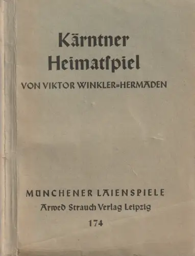 Viktor Winkler-Hermaden: Viktor Winkler-Hermaden KÄRNTNER HEIMATSPIEL Münchener Laienspiele 174. 