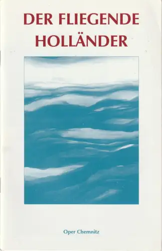 Städtische Theater Chemnitz, Rolf Stiska, Carla Neppl, Dieter Wuschanski ( Szenenfotos ): Programmheft Richard Wagner DER FLIEGENDE HOLLÄNDER  Premiere am 26. Januar 2002 Spielzeit 2001 / 2002. 