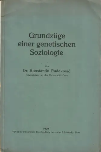 Konstantin Radakovic: GRUNDZÜGE EINER GENETISCHEN SOZIOLOGIE. 