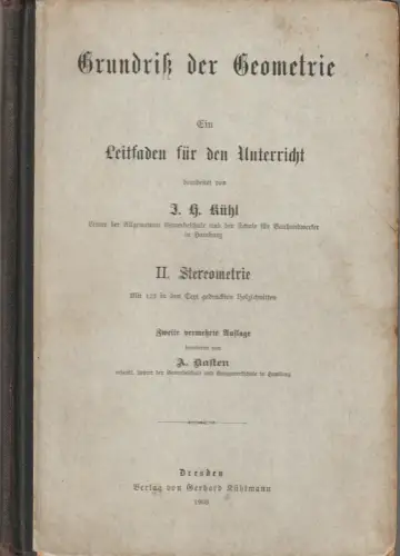 J. H. Kühl: GRUNDRIß DER GEOMETRIE Ein Leitfaden für den Unterricht II. Stereometrie. 