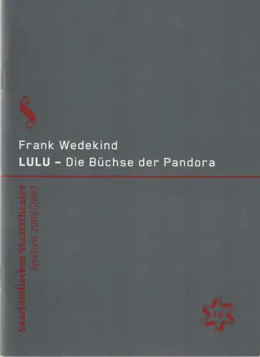 Saarländisches Staatstheater, Dagmar Schlingmann, Thinnes Ursula, Björn Hickmann (Probenfotos): Programmheft Frank Wedekind LULU - DIE BÜCHSE DER PANDORA Premiere 17. März 2007 Großes Haus Spielzeit 2006 / 2007 Heft 13. 