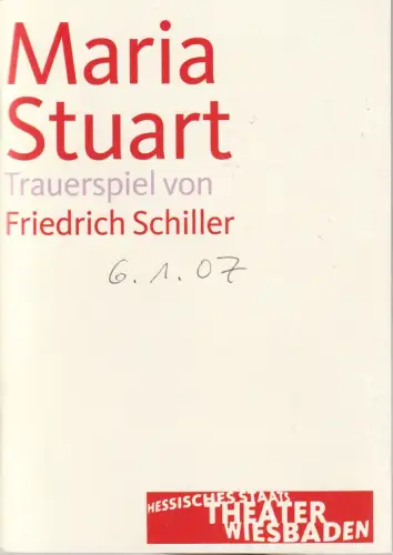Hessisches Staatstheater Wiesbaden, Manfred Beilharz, Dagmar Borrmann, Martin Kaufhold ( Probenfotos ): Programmheft Friedrich Schiller MARIA STUART Premiere 6. Januar 2007 Kleines Haus Spielzeit 2006 / 2007. 