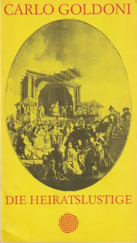 Deutsches Schauspielhaus in Hamburg, Ivan Nagel, Urs Jenny, Rosemarie Clausen ( Fotos ): Programmheft Carlo Goldoni DIE HEIRATSLUSTIGE Premiere 24. Mai 1973. 