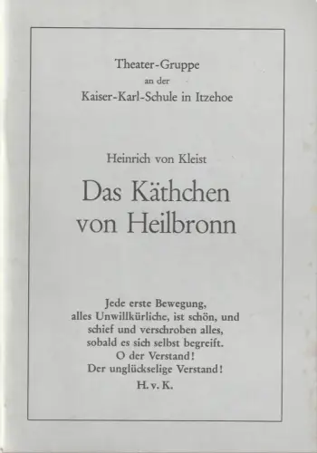 Theater-Gruppe an der Kaiser-Karl-Schule Itzehoe, Detlef Götz, Doris Brandt-Kühl, Oliver Steinklee (Fotos): Programmheft Heinrich von Kleist DAS KÄTHCHEN VON HEILBRONN Theater-Gruppe an der Kaiser-Karl-Schule Itzehoe 1991. 