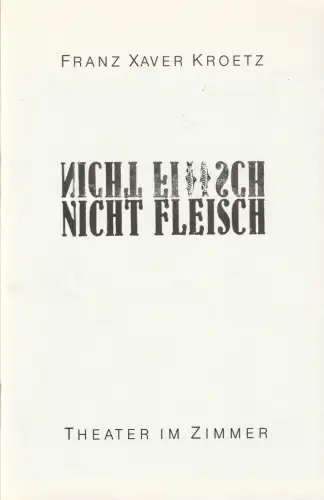 Theater im Zimmer, Gerda Gmelin, Bernd Schöttke, Franziska Hauber: Programmheft Franz Xaver Kroetz NICHT FISCH NICHT FLEISCH  Premiere 4. April 1985 Spielzeit 1984 / 85 Heft 5. 