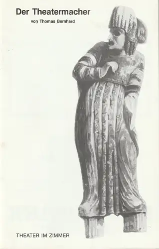 Theater im Zimmer, Gerda Gmelin, Jürgen Apel: Programmheft Thomas Bernhard DER THEATERMACHER Premiere 13. April 1989 Spielzeit 1988/89 Heft 5. 