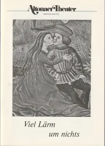 Altonaer Theater, Hans Fitze, Dagmar Hinners: Programmheft William Shakespeare VIEL LÄRM UM NICHTS Spielzeit 1988 / 89 Heft 10. 