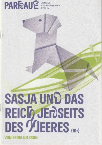 Theater an der Parkaue, Junges Staatstheater Berlin, Alexander Riemenschneider, Christina Schulz, Sabine Salzmann: Programmheft Uraufführung Frida Nilsson SASJA UND DAS REICH JENSEITS DES MEERES 15. Februar 2025. 