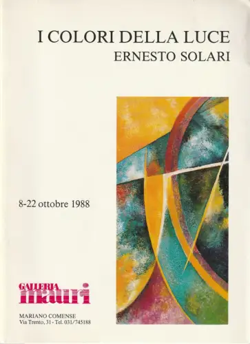 Galleria Mauri: Ausstellungskatalog I COLORI DELLA LUCE ERNESTO SOLARI 8.-22. Ottobre 1988. 
