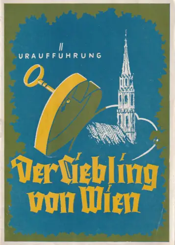 Gerhart-Hauptmann-Theater Görlitz, Walter Hardtmann, Friedhelm Broshin: Programmheft Uraufführung Franz Saase DER LIEBLING VON WIEN 20. Juni 1954 Spielzeit 1953 / 54. 