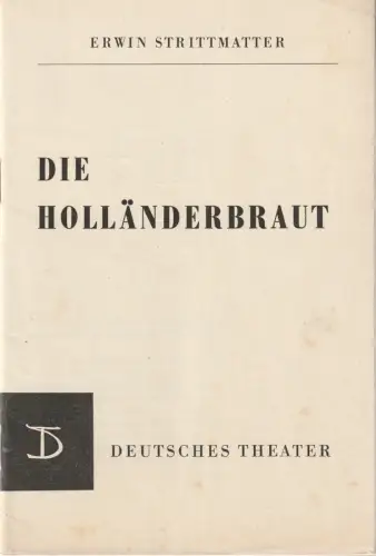 Deutsches Theater Staatstheater, Wolfgang Langhoff: Programmheft Erwin Strittmatter DIE HOLLÄNDERBRAUT Spielzeit 1960 / 61 Heft 1. 