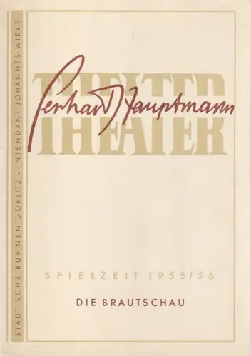 Gerhart-Hauptmann-Theater Görlitz, Johannes Wieke, Helmut Bläss: Programmheft Juri Miljutin DIE BRAUTSCHAU Spielzeit 1955 / 56. 
