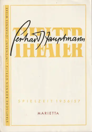 Gerhart-Hauptmann-Theater Görlitz, Johannes Wieke, Helmut Bläss: Programmheft Walter Kollo MARIETTA Spielzeit 1956 / 57. 