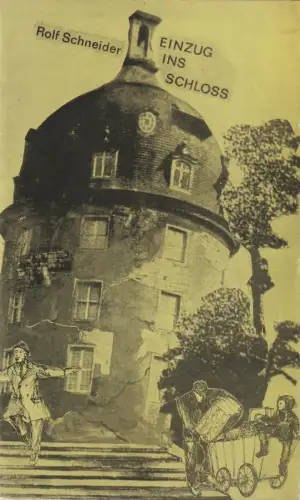 Städtische Theater Karl-Marx-Stadt, Gerhard Meyer, Jürgen Groß, Ilona Langer: Programmheft Rolf Schneider EINZUG INS SCHLOSS Premiere 4. Februar 1972. 