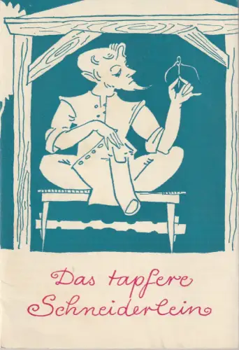 Theater Karl-Marx-Stadt, Gerhard Meyer, Gunild Lattmann: Programmheft DAS TAPFERE SCHNEIDERLEIN Spielzeit 1967 / 68. 