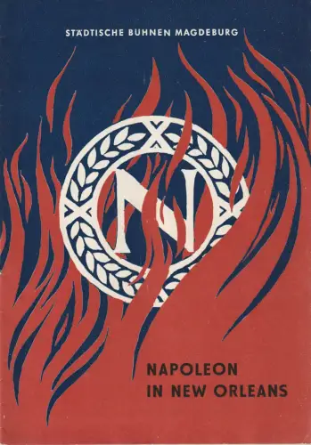 Städtische Bühnen Magdeburg, Heinz Isterheil, Karl-Heinz Hafranke: Programmheft Georg Kaiser NAPOLEON IN NEW ORLEANS Premiere 12. März 1961 Spielzeit 1960 / 61 Nr. 17. 