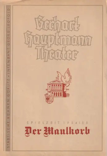 Gerhart-Hauptmann-Theater Görlitz, Georg Leopold, Walter Hardtmann, Friedhelm Broshin: Programmheft Heinrich Spoerl DER MAULKORB Spielzeit 1954 / 55. 