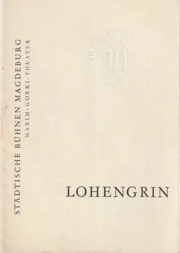 Städtische Bühnen Magdeburg, Maxim-Gorki-Theater, Heinz Isterheil, Karl-Heinz Hafranke, Lothar Wittke: Programmheft Richard Wagner LOHENGRIN Premiere 3. Juli 1965 Spielzeit 1964 / 65 Nr. 27. 