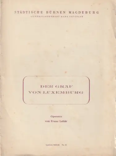 Städtische Bühnen Magdeburg, Hans Geissler, Erika Wilde, Rolf Spelthahn ( Foto ): Programmheft Franz Lehar DER GRAF VON LUXEMBURG Spielzeit 1955 / 56 Nr. 21. 