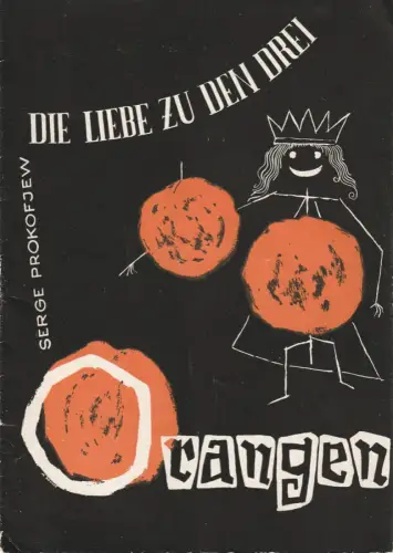 Staatsoper Dresden, Heinrich Allmeroth, Eberhard Sprink: Programmheft Serge Prokofjew DIE LIEBE ZU DEN DREI ORANGEN Spielzeit 1957 / 58. 
