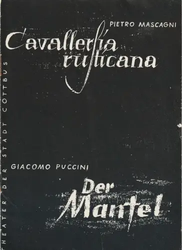 Theater der Stadt Cottbus, Egon Maiwald, Gerao Hammer, Herbert Fischer, Walter Böhm: Programmheft Pietro Mascagni CAVALLERIA RUSTICANA / Giacomo Puccini DER MANTEL Premiere 17. August 1961 Spielzeit 1961 / 62 Heft 1. 