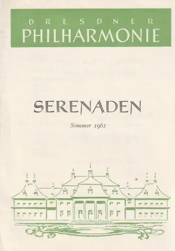 Dresdner Philharmonie: Programmheft SERENADEN SOMMER 1961 SCHLOSSPARK PILLNITZ 1. / 2. Juli 1961. 